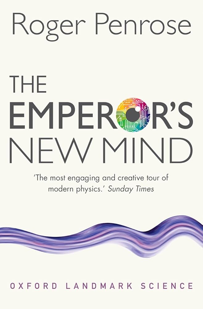 Emperor's New Mind, by Roger Penrose